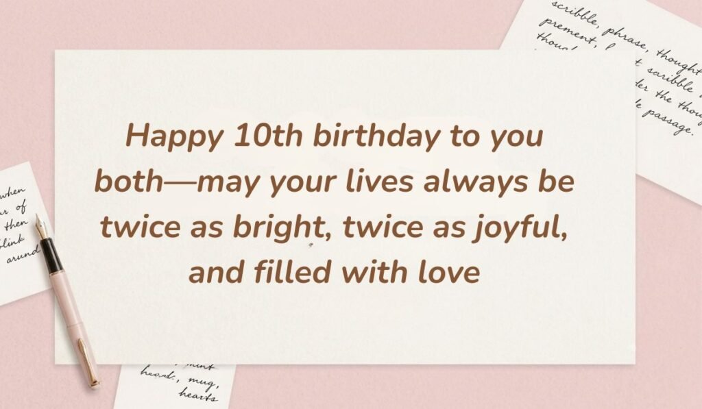 Soft pink stationery setup featuring a classic fountain pen showing 10th birthday wishes for twins stating "Happy 10th birthday to you both—may your lives always be twice as bright, twice as joyful, and filled with love"