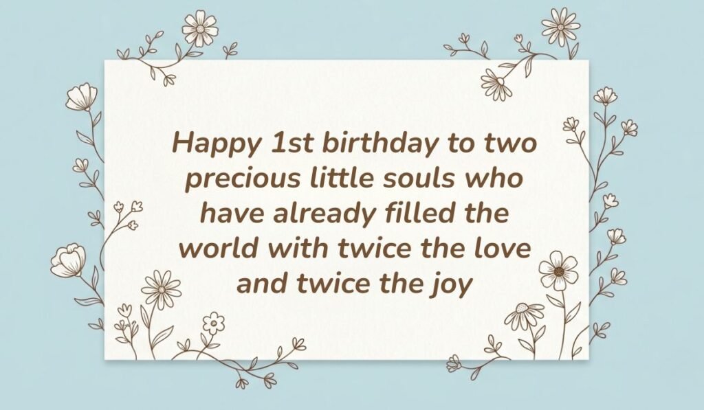 Light blue floral card displaying 1st birthday wishes for twins reading "Happy 1st birthday to two precious little souls who have already filled the world with twice the love and twice the joy"