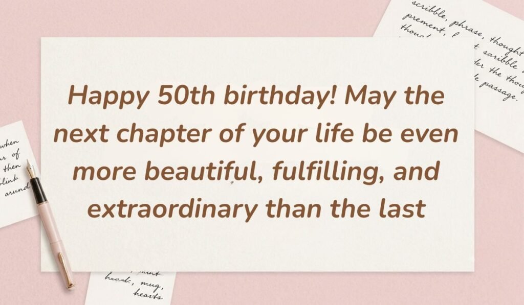 Soft pink aesthetic card layout with a fountain pen featuring 50th birthday quotes for women reading, "Happy 50th birthday! May the next chapter of your life be even more beautiful, fulfilling, and extraordinary than the last"