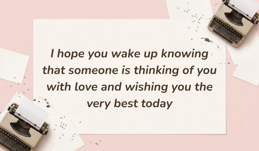 Soft pink desktop layout with vintage typewriters featuring best morning messages for him reading, "I hope you wake up knowing that someone is thinking of you with love and wishing you the very best today"