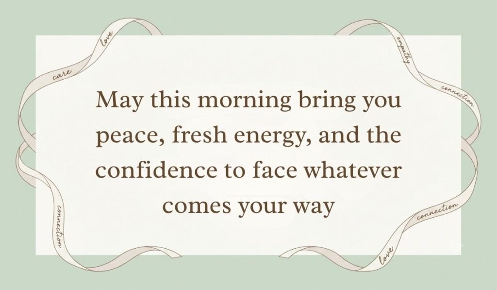 Sage green card layout bordered by decorative ribbons presenting best morning messages for him reading, "May this morning bring you peace, fresh energy, and the confidence to face whatever comes your way"