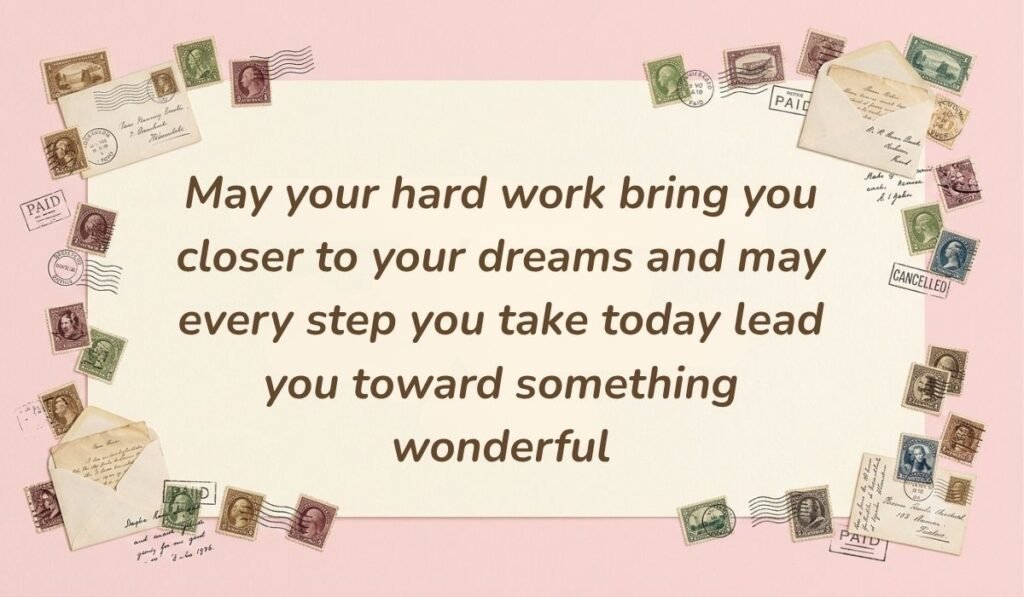 Soft pink card layout framed with vintage postage stamps displaying best morning messages for him reading, "May your hard work bring you closer to your dreams and may every step you take today lead you toward something wonderful"
