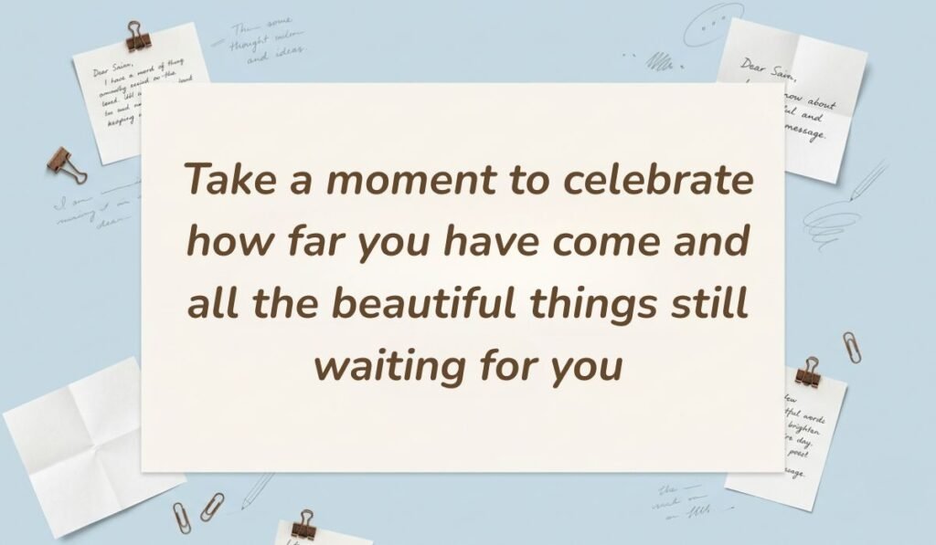 Light blue stationery background with memo notes and clips showing a birthday message for someone in heaven reading, "Take a moment to celebrate how far you have come and all the beautiful things still waiting for you"
