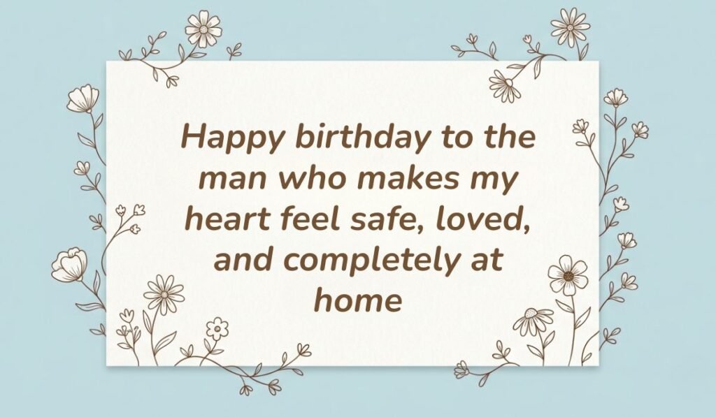 Light blue floral frame card featuring romantic birthday quotes for husband reading "Happy birthday to the man who makes my heart feel safe, loved, and completely at home"