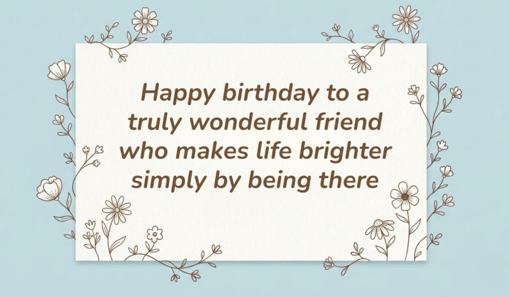 Light blue card framed with delicate floral line art displaying birthday wishes for a friend reading "Happy birthday to a truly wonderful friend who makes life brighter simply by being there"