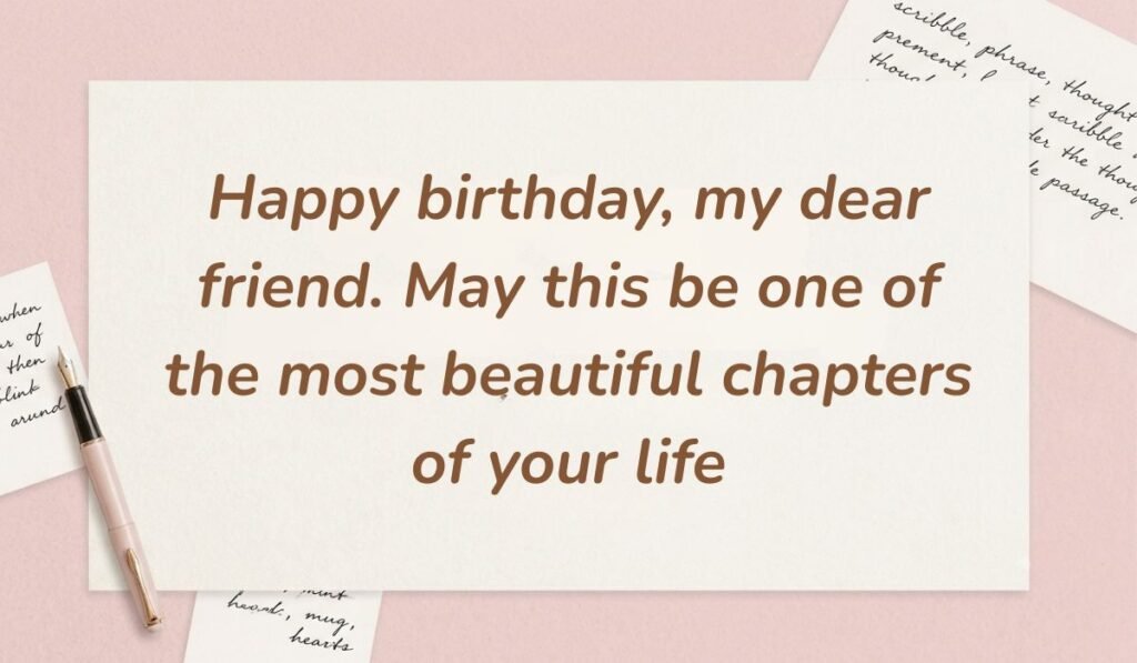 Soft pink stationery arrangement featuring a fountain pen showing birthday wishes for a friend reading "Happy birthday, my dear friend. May this be one of the most beautiful chapters of your life"