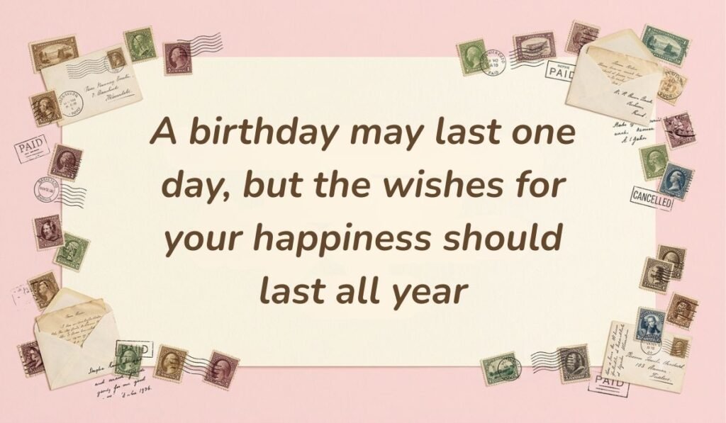 Soft pink card layout framed with vintage postage stamps displaying birthday wishes for belated birthday reading, "A birthday may last one day, but the wishes for your happiness should last all year"