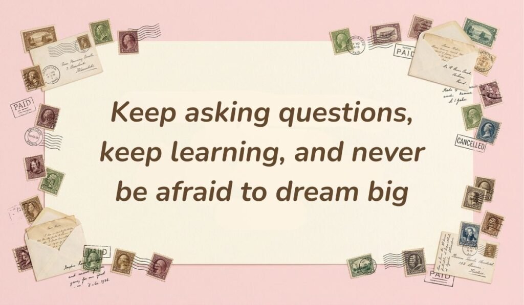 Vintage postal theme card framed with stamps showing birthday wishes for student from teacher stating "Keep asking questions, keep learning, and never be afraid to dream big"