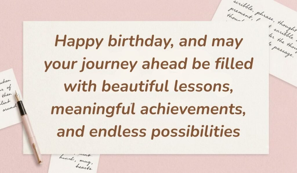 Soft pink stationery layout with a fountain pen featuring birthday wishes for student from teacher stating "Happy birthday, and may your journey ahead be filled with beautiful lessons, meaningful achievements, and endless possibilities"