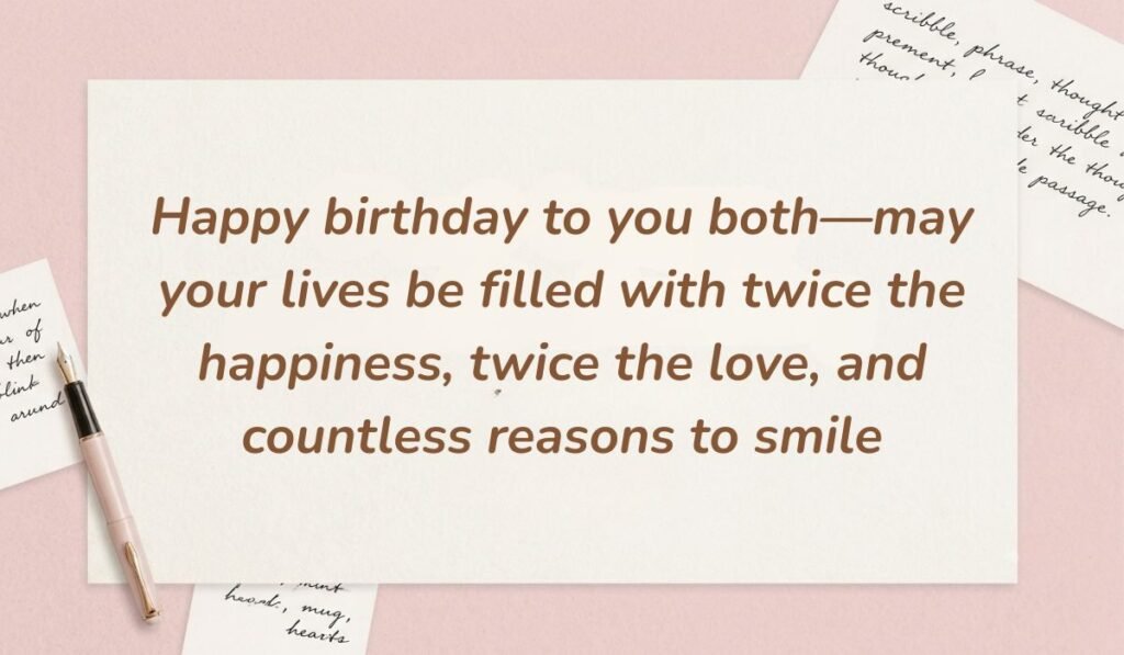 Soft pink stationery layout with a classic fountain pen showing birthday wishes for twins stating "Happy birthday to you both—may your lives be filled with twice the happiness, twice the love, and countless reasons to smile"