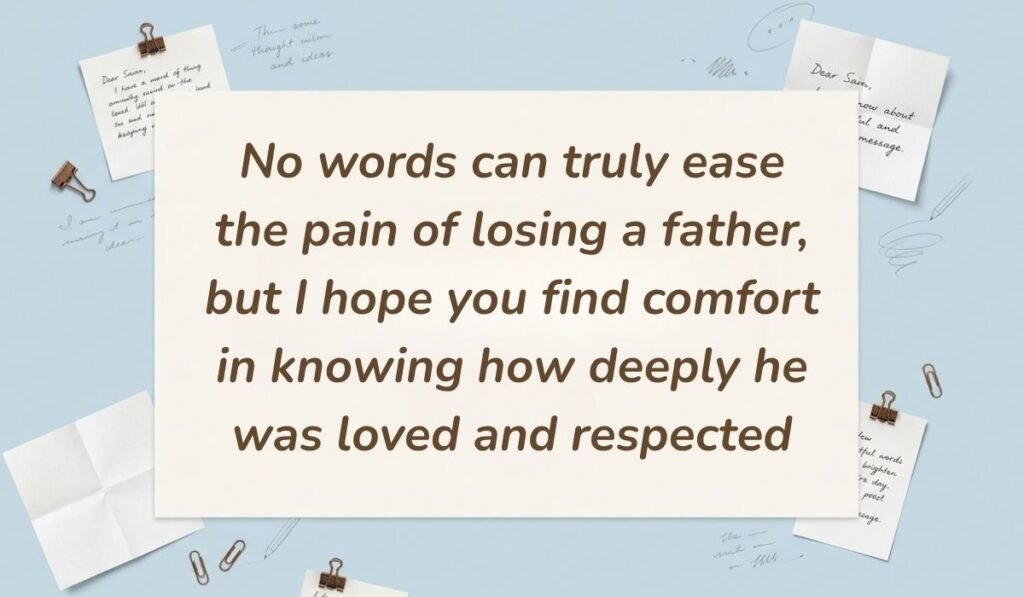 Light blue stationery background with memo notes and clips showing condolence messages for loss of father reading, "No words can truly ease the pain of losing a father, but I hope you find comfort in knowing how deeply he was loved and respected"