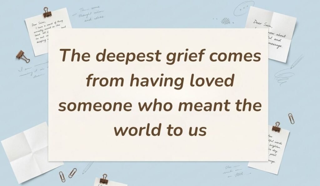 Light blue stationery background with memo notes and clips showing death quotes for loved ones reading, "The deepest grief comes from having loved someone who meant the world to us"