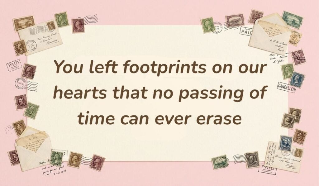 Soft pink card layout framed with vintage postage stamps displaying death quotes for loved ones reading, "You left footprints on our hearts that no passing of time can ever erase"