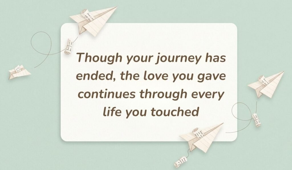 Mint green background with paper airplanes featuring death quotes for loved ones reading, "Though your journey has ended, the love you gave continues through every life you touched"