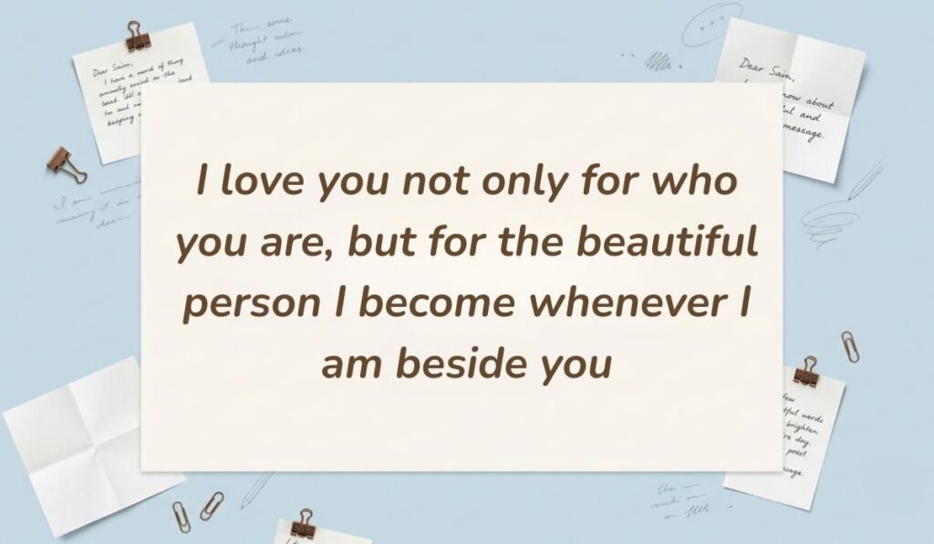 Light blue desk flatlay with sticky notes and paper clips presenting deep romantic love messages for her reading "I love you not only for who you are, but for the beautiful person I become whenever I am beside you"