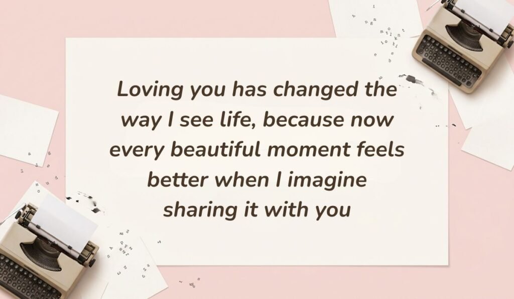 Soft pink vintage typewriter layout featuring deep romantic love messages for him reading "Loving you has changed the way I see life, because now every beautiful moment feels better when I imagine sharing it with you"