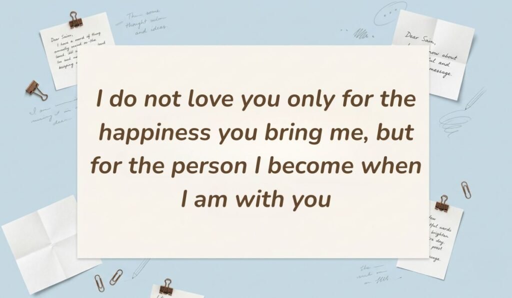 Light blue desk flatlay with sticky notes and paper clips presenting deep romantic love messages for him reading "I do not love you only for the happiness you bring me, but for the person I become when I am with you"