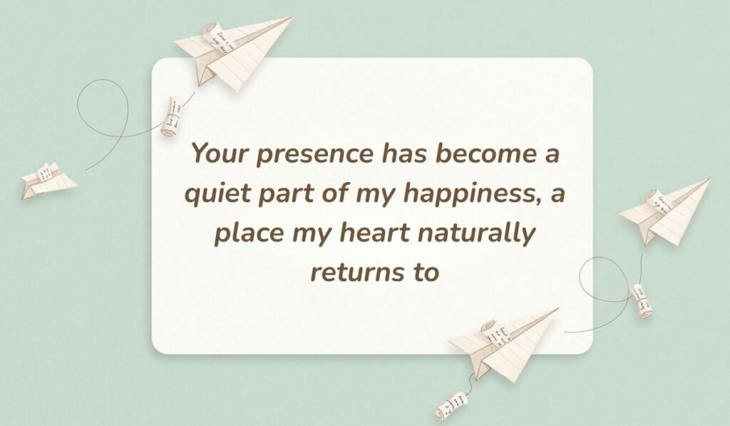 Light green card surrounded by floating paper airplanes showcasing deep romantic love messages for him reading "Your presence has become a quiet part of my happiness, a place my heart naturally returns to"