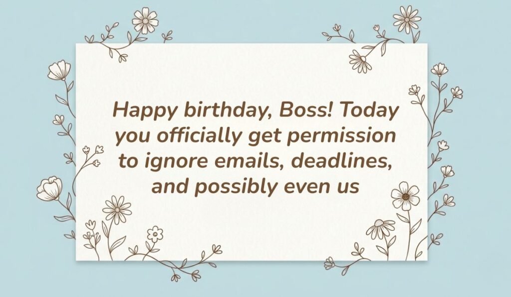 Light blue card with brown floral line art displaying funny birthday wishes for boss reading "Happy birthday, Boss! Today you officially get permission to ignore emails, deadlines, and possibly even us"