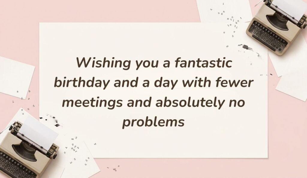 Vintage pink layout with typewriter accents featuring funny birthday wishes for boss stating "Wishing you a fantastic birthday and a day with fewer meetings and absolutely no problems"