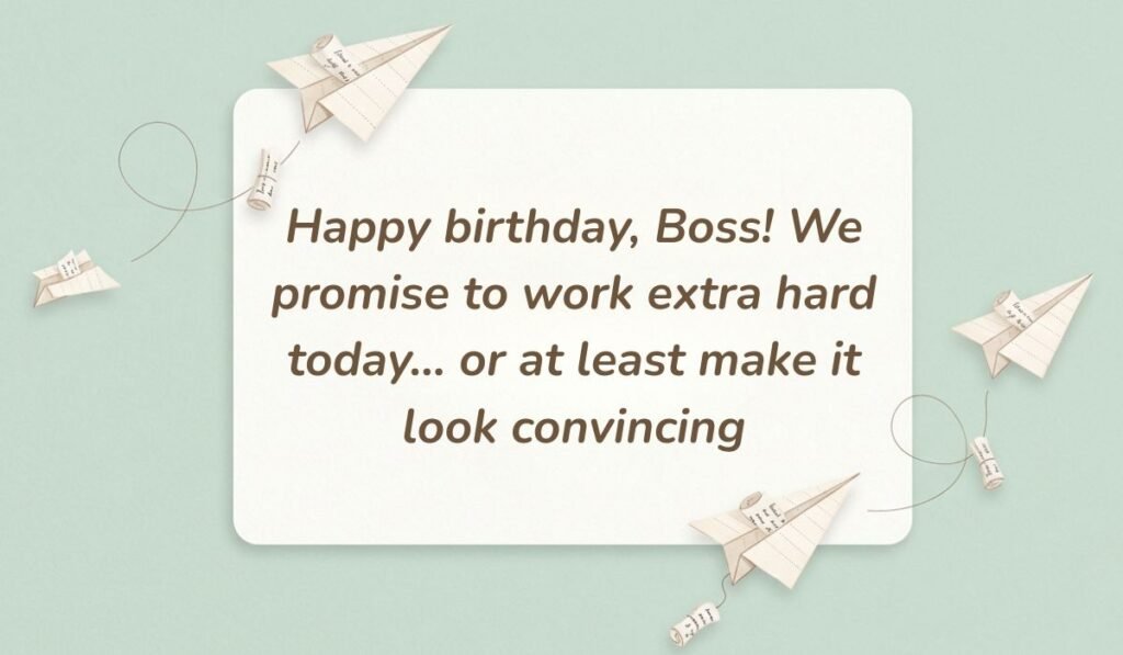 Soft green card decorated with paper airplanes containing funny birthday wishes for boss stating "Happy birthday, Boss! We promise to work extra hard today... or at least make it look convincing"