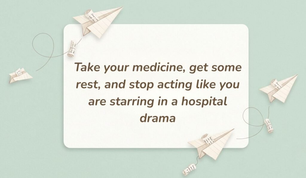 Soft green card decorated with paper airplanes containing funny get well soon messages reading "Take your medicine, get some rest, and stop acting like you are starring in a hospital drama"