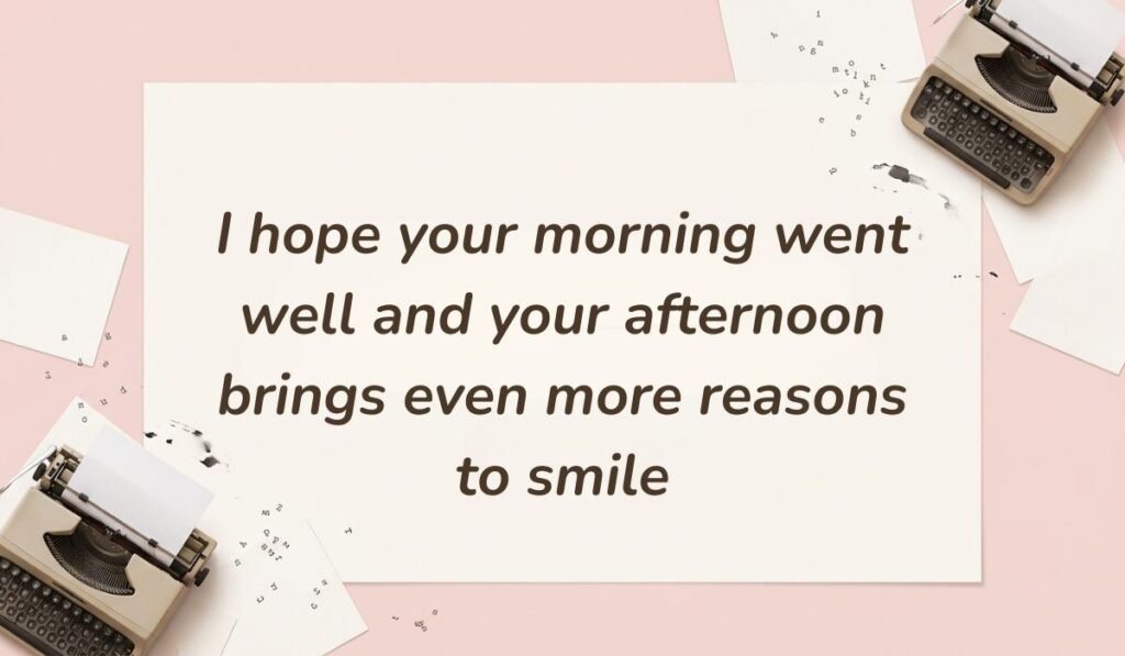 Soft pink vintage typewriter layout featuring good afternoon messages for friends reading "I hope your morning went well and your afternoon brings even more reasons to smile"