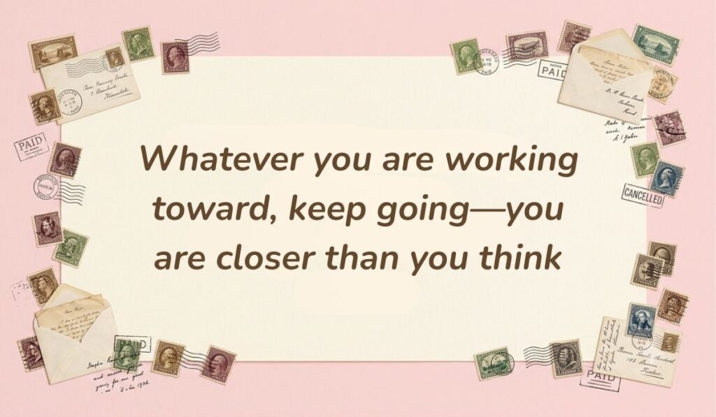 Vintage postal theme card framed with stamps and envelopes displaying good afternoon messages for friends stating "Whatever you are working toward, keep going—you are closer than you think"