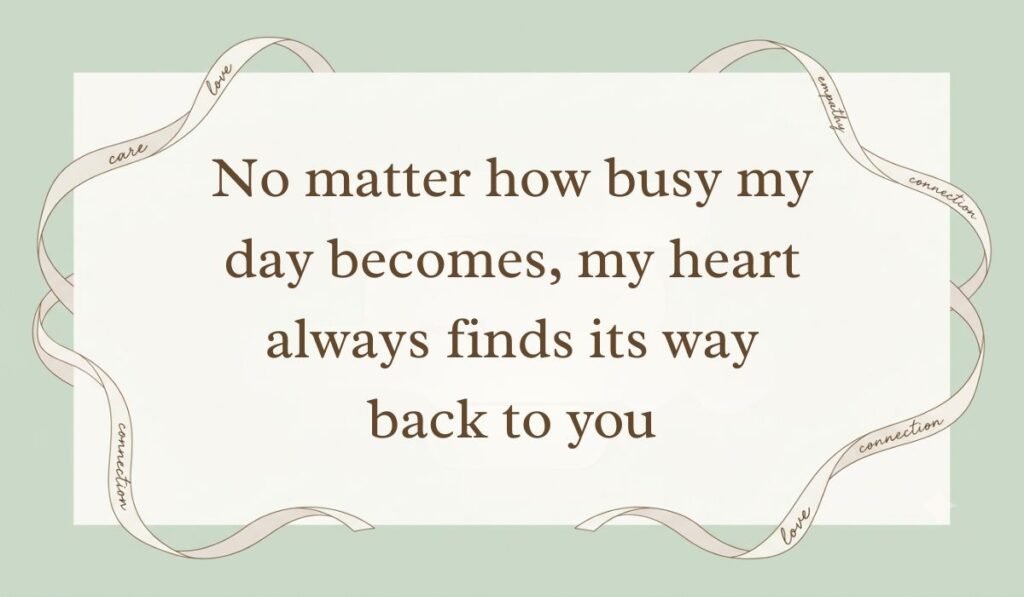 Sage green aesthetic card bordered with decorative ribbons showing a good evening message to my love stating "No matter how busy my day becomes, my heart always finds its way back to you"
