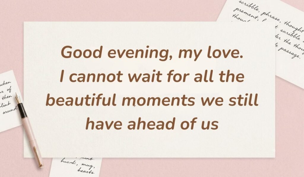 Soft pink stationery theme with a fountain pen featuring a good evening message to my love stating "Good evening, my love. I cannot wait for all the beautiful moments we still have ahead of us"