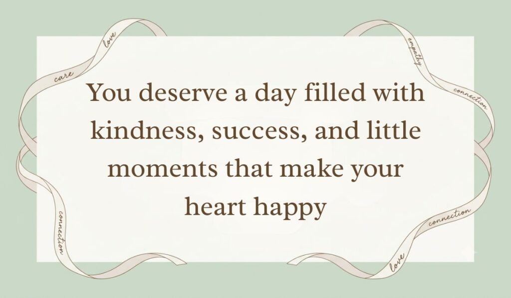 Sage green aesthetic card bordered with ribbons displaying good morning messages for sister stating "You deserve a day filled with kindness, success, and little moments that make your heart happy."
