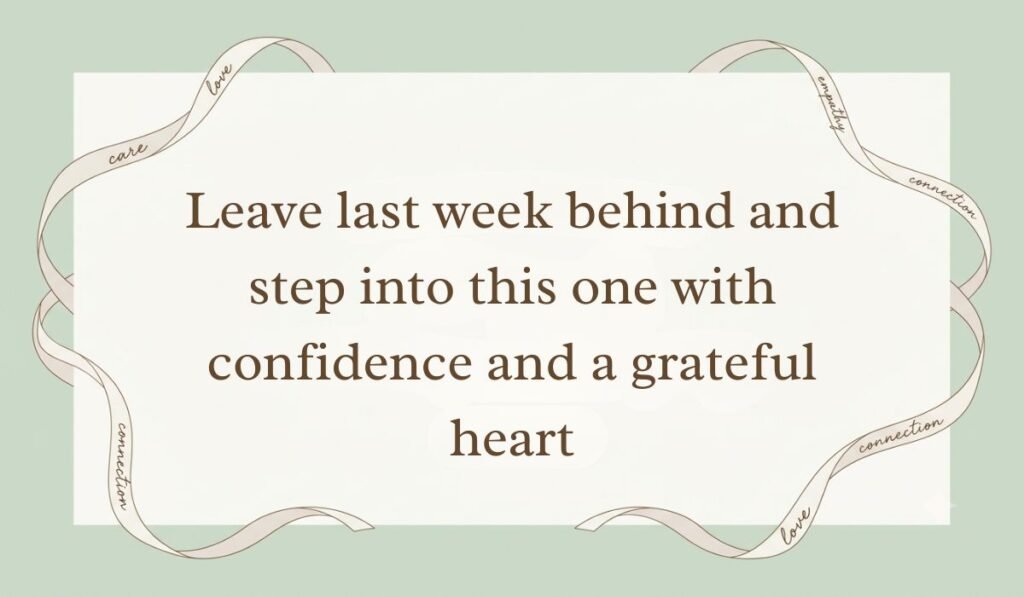 Sage green card bordered with delicate ribbon accents featuring good morning monday messages reading "Leave last week behind and step into this one with confidence and a grateful heart"