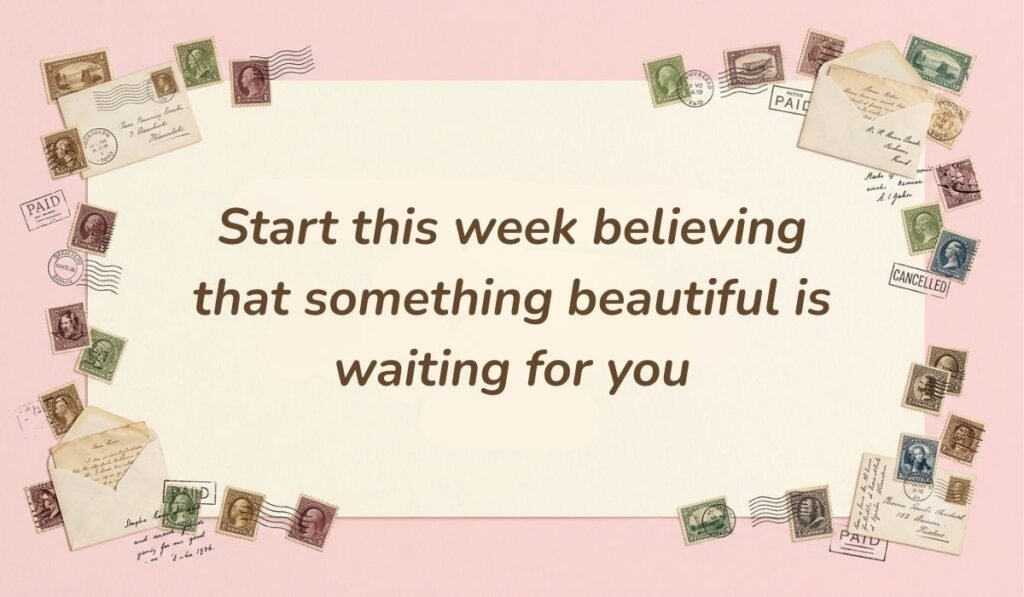 Vintage postal theme design decorated with stamps and envelopes displaying good morning monday messages reading "Start this week believing that something beautiful is waiting for you"