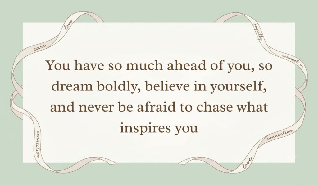 Sage green ribbon-bordered card featuring encouraging happy 18th birthday wishes reading "You have so much ahead of you, so dream boldly, believe in yourself, and never be afraid to chase what inspires you"