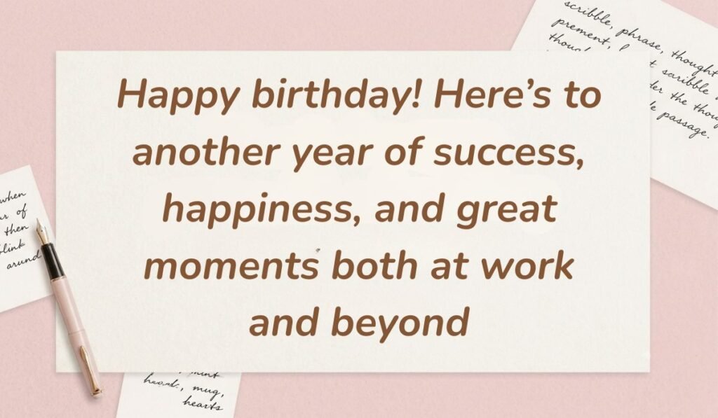 Soft pink stationery arrangement with a fountain pen featuring thoughtful happy birthday wishes for coworker reading "Happy birthday! Here's to another year of success, happiness, and great moments both at work and beyond"