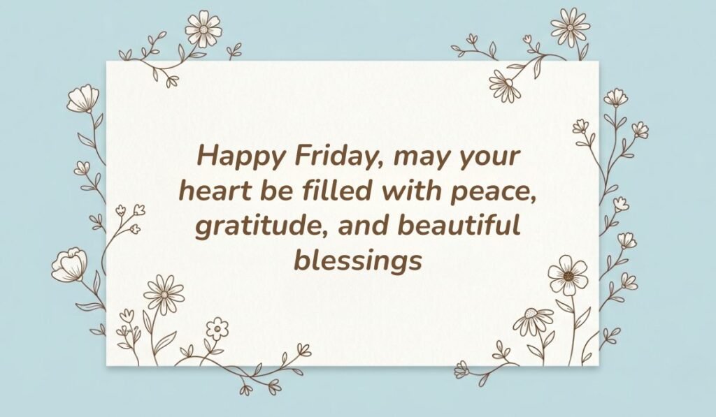 Happy friday blessings and messages card framed with delicate floral line art reading "Happy Friday, may your heart be filled with peace, gratitude, and beautiful blessings"