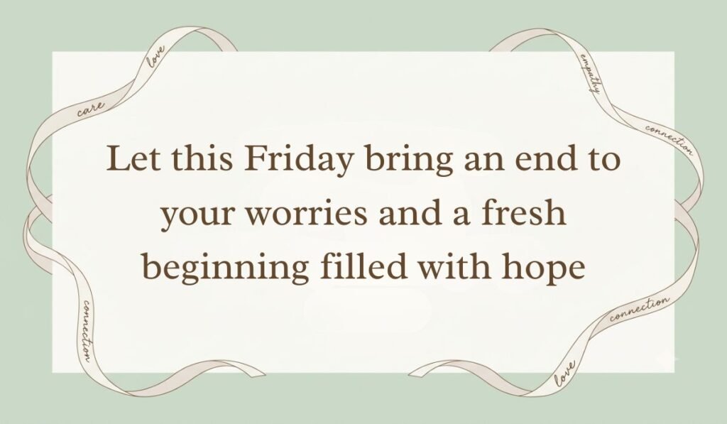 Sage green card bordered with sweeping ribbon accents presenting happy friday blessings and messages stating "Let this Friday bring an end to your worries and a fresh beginning filled with hope"