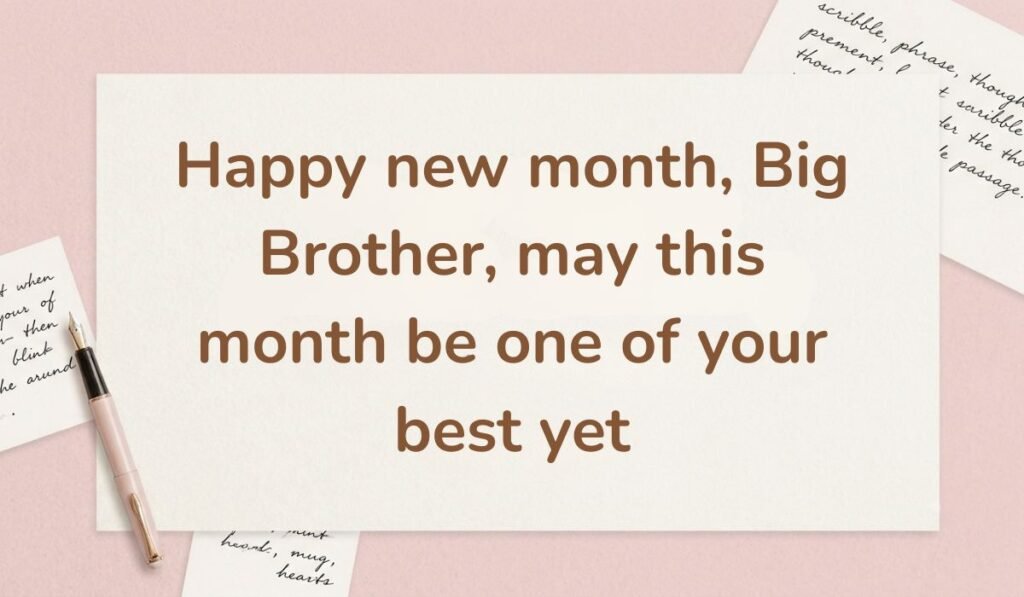 Alt Text: Soft pink stationery background with a fountain pen displaying a happy new month message for big brother wishing him one of his best months yet.
