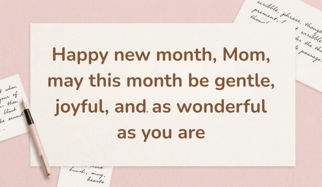 Pink workspace aesthetic featuring a fountain pen and handwritten notes, displaying an uplifting happy new month message to my mother: "Happy new month, Mom, may this month be gentle, joyful, and as wonderful as you are."