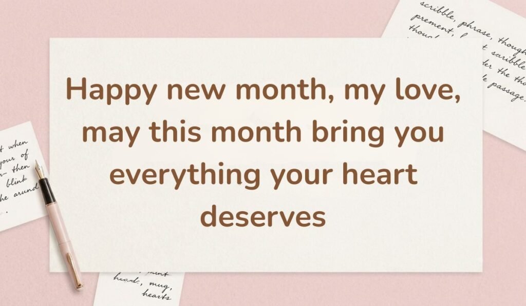 Pink workspace background with a fountain pen and handwritten notes, featuring a warm happy new month message to my fiance: "Happy new month, my love, may this month bring you everything your heart deserves".