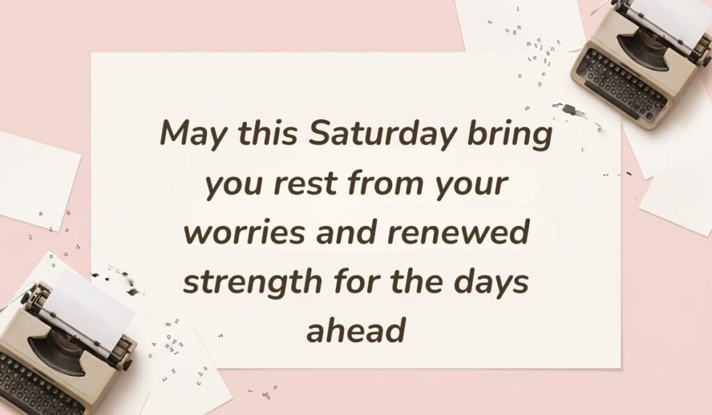 Vintage typewriter desktop layout on a light pink background showcasing happy saturday blessings and quotes reading "May this Saturday bring you rest from your worries and renewed strength for the days ahead"