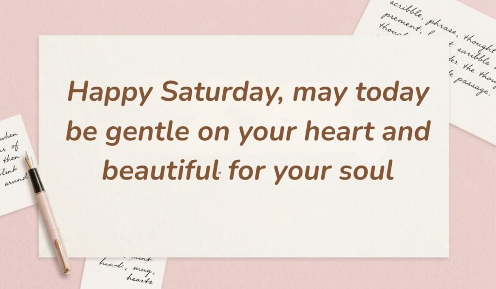 Soft pink desk stationery flatlay with a vintage fountain pen presenting happy saturday blessings and quotes reading "Happy Saturday, may today be gentle on your heart and beautiful for your soul"