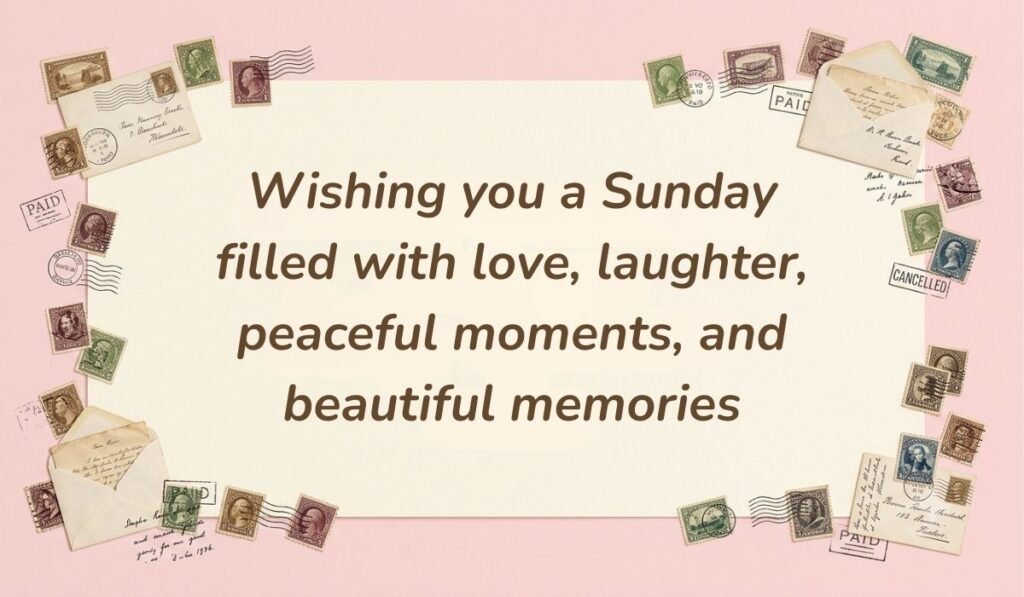 Vintage postal style background with stamps and letters showcasing happy sunday blessings and wishes reading "Wishing you a Sunday filled with love, laughter, peaceful moments, and beautiful memories"
