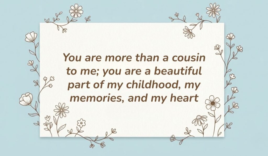 Light blue floral line art card displaying heart touching messages for cousin reading "You are more than a cousin to me; you are a beautiful part of my childhood, my memories, and my heart"