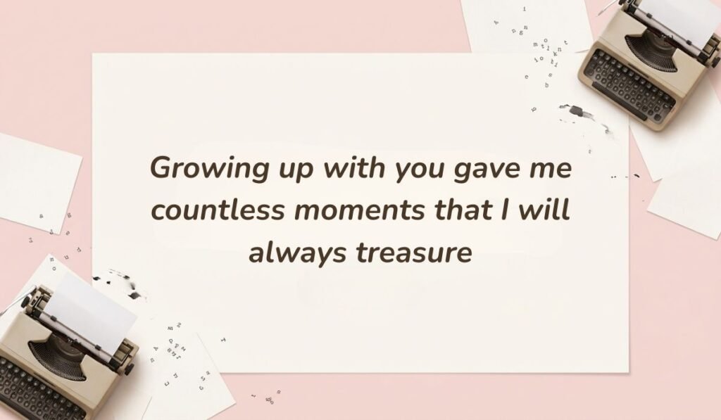 Soft pink vintage typewriter layout featuring heart touching messages for cousin reading "Growing up with you gave me countless moments that I will always treasure"