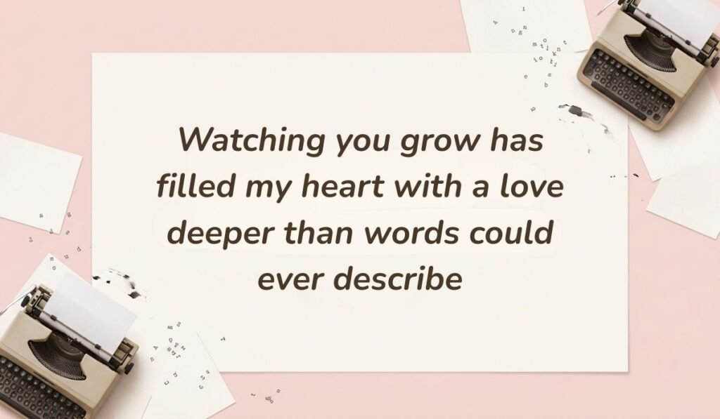 Soft pink vintage typewriter aesthetic featuring loving words for my daughter reading "Watching you grow has filled my heart with a love deeper than words could ever describe"