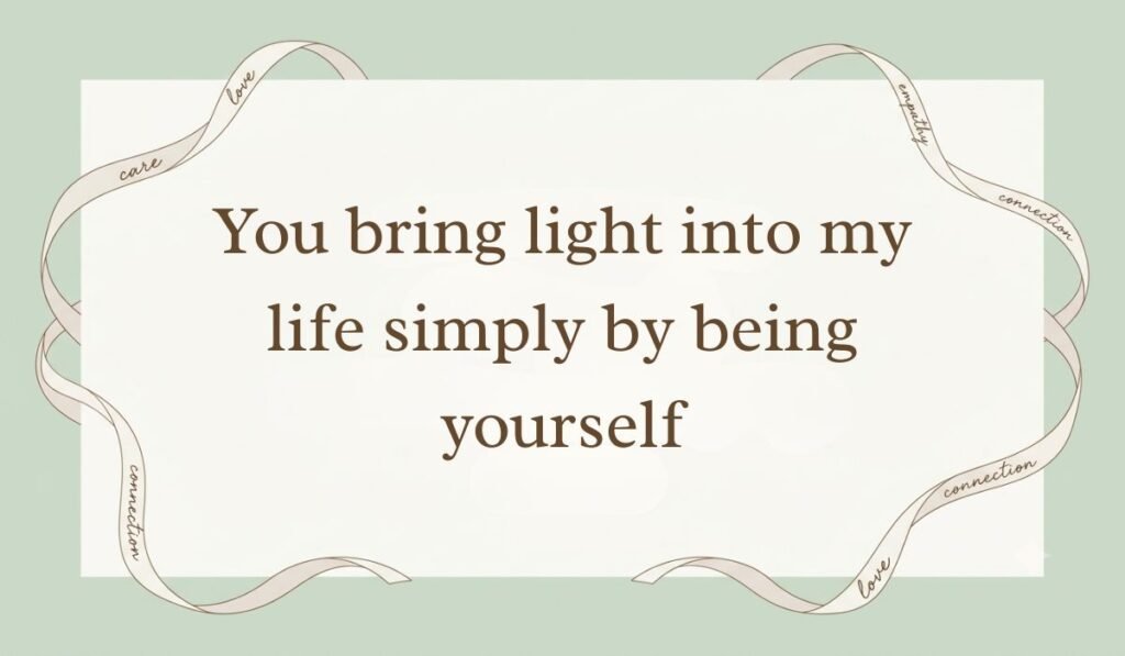 Sage green card with decorative ribbon borders showing loving words for my daughter stating "You bring light into my life simply by being yourself"