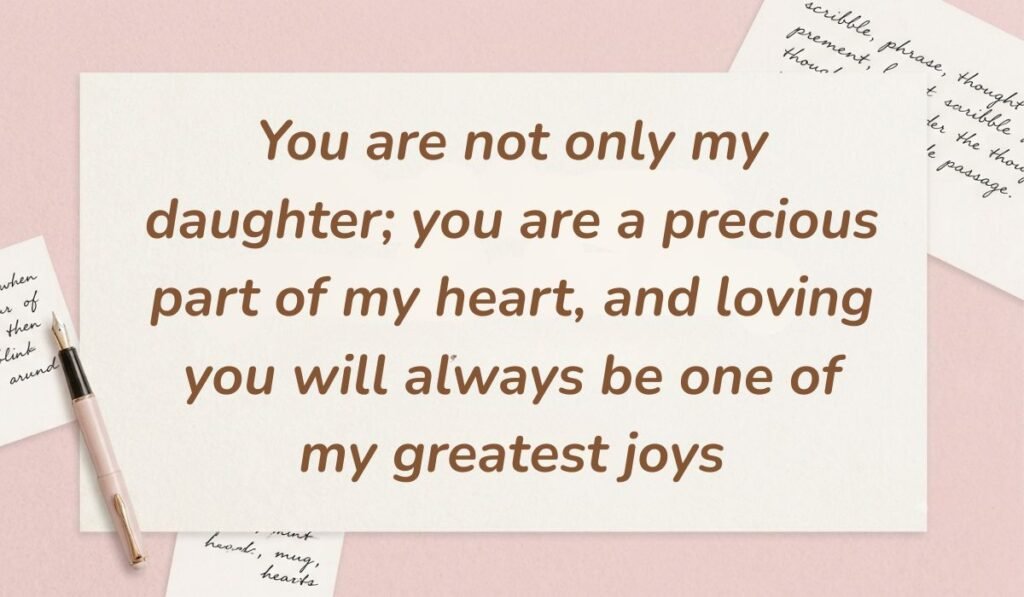 Soft pink stationery layout with a fountain pen featuring loving words for my daughter stating "You are not only my daughter; you are a precious part of my heart, and loving you will always be one of my greatest joys"