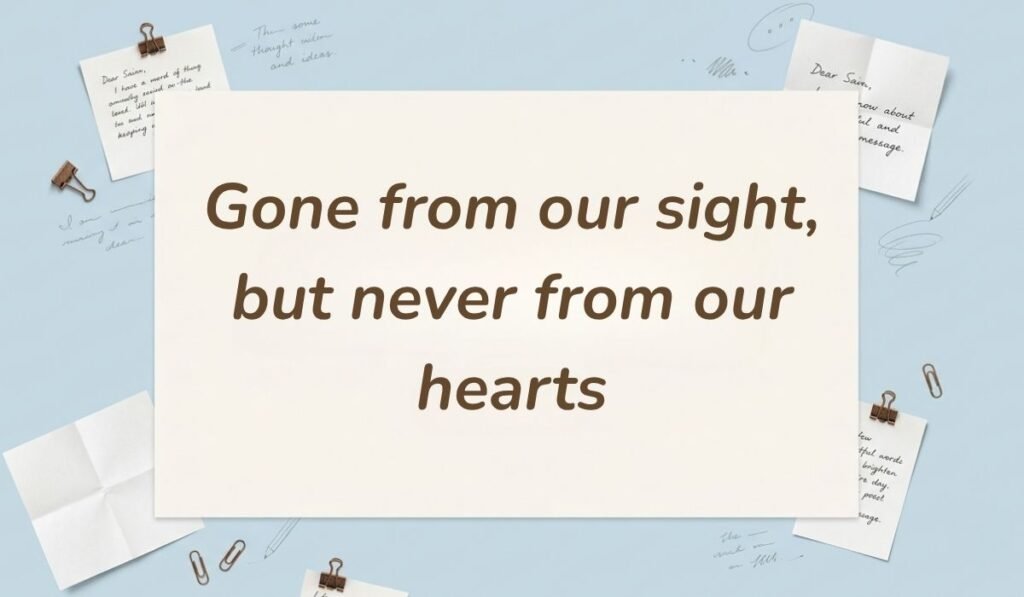 Light blue stationery background with memo notes and clips showing messages for flowers for funeral reading, "Gone from our sight, but never from our hearts"