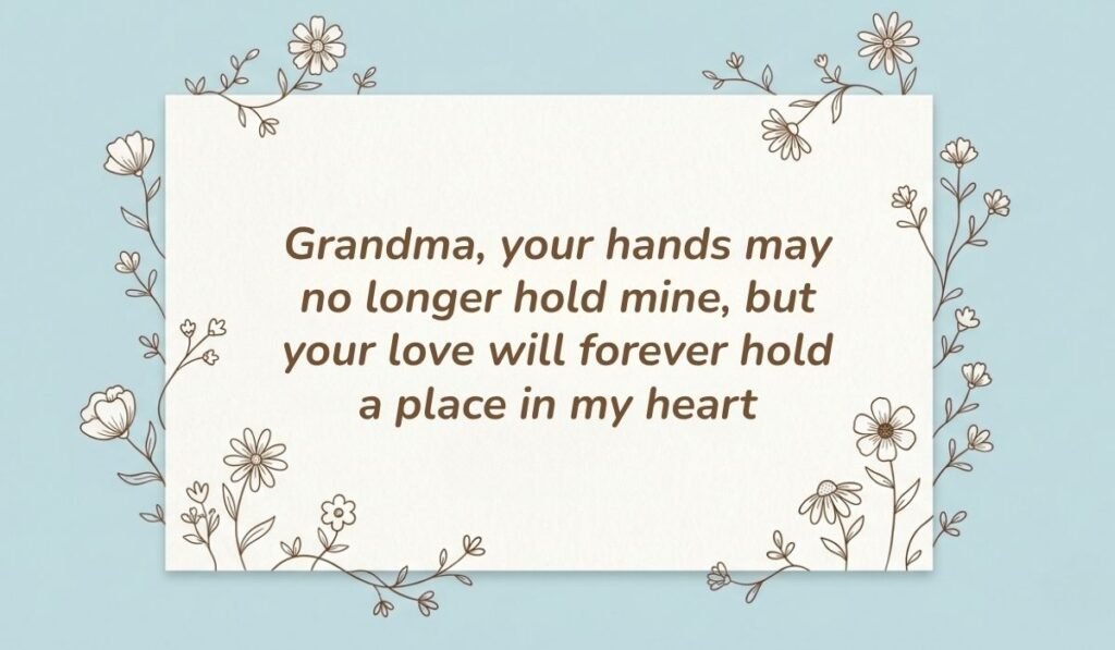 Light blue card with floral line-art borders displaying quotes for a grandma who passed away reading, "Grandma, your hands may no longer hold mine, but your love will forever hold a place in my heart"